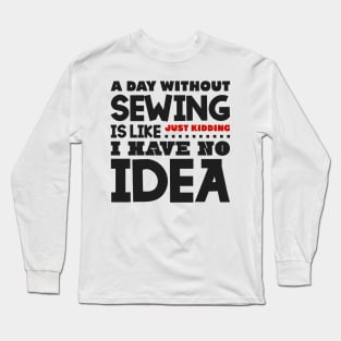 A day without sewing Long Sleeve T-Shirt